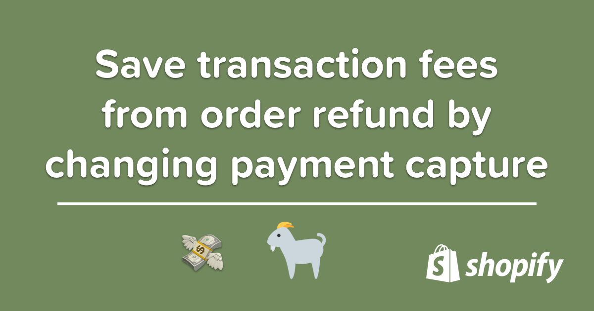 Save transaction fees from order refund by changing payment capture